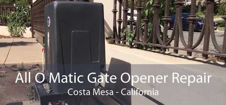 All O Matic Gate Opener Repair Costa Mesa - California