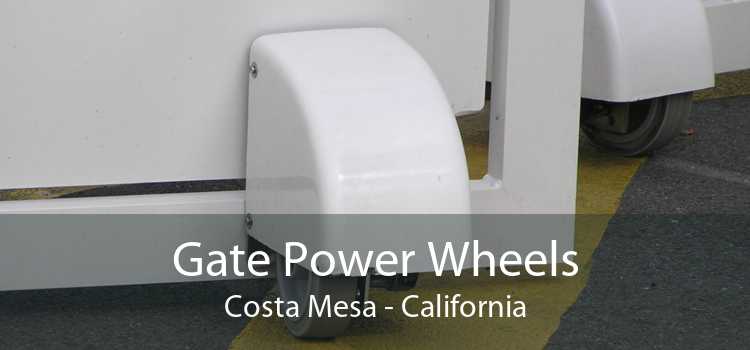 Gate Power Wheels Costa Mesa - California