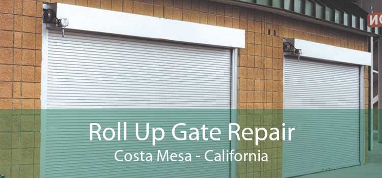 Roll Up Gate Repair Costa Mesa - California